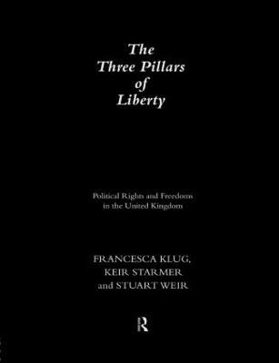 The Three Pillars of Liberty: Political Rights and Freedoms in the United Kingdom - Francesca Klug,Keir Starmer,Stuart Weir - cover