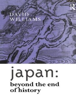 Japan: Beyond the End of History - David Williams - cover