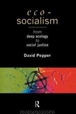Eco-Socialism: From Deep Ecology to Social Justice