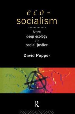 Eco-Socialism: From Deep Ecology to Social Justice - David Pepper - cover