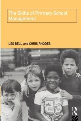 The Skills of Primary School Management - Les Bell,Chris Rhodes - cover