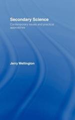 Secondary Science: Contemporary Issues and Practical Approaches
