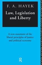 Law, Legislation and Liberty: A New Statement of the Liberal Principles of Justice and Political Economy