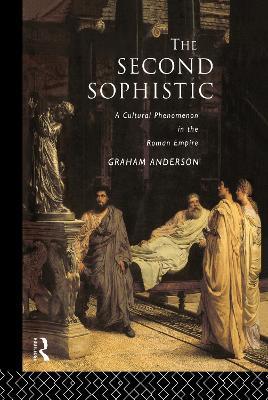 The Second Sophistic: A Cultural Phenomenon in the Roman Empire - Graham Anderson - cover