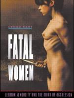 Fatal Women: Lesbian Sexuality and the Mark of Aggression