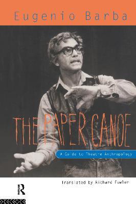 The Paper Canoe: A Guide to Theatre Anthropology - Eugenio Barba - cover