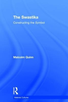 The Swastika: Constructing the Symbol - Malcolm Quinn - cover