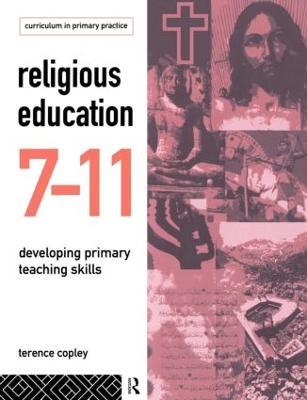Religious Education 7-11: Developing Primary Teaching Skills - Terence Copley - cover