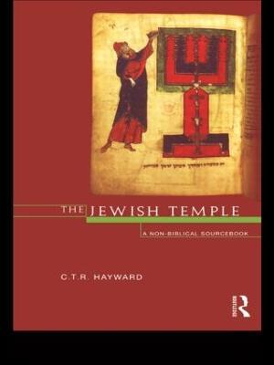 The Jewish Temple: A Non-Biblical Sourcebook - Robert Hayward - cover