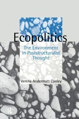 Ecopolitics: The Environment in Poststructuralist Thought - Verena Andermatt Conley - cover