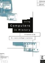 Using Computers in History: A Practical Guide to Data Presentation, Analysis and the Internet