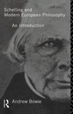 Schelling and Modern European Philosophy:: An Introduction