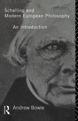 Schelling and Modern European Philosophy:: An Introduction - Andrew Bowie - cover