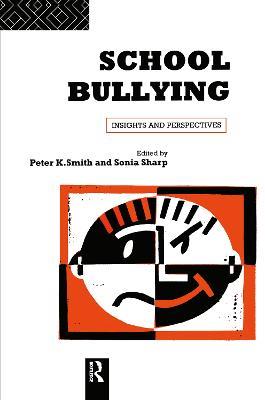 School Bullying: Insights and Perspectives - Sonia Sharp,Peter K Smith,Peter Smith - cover