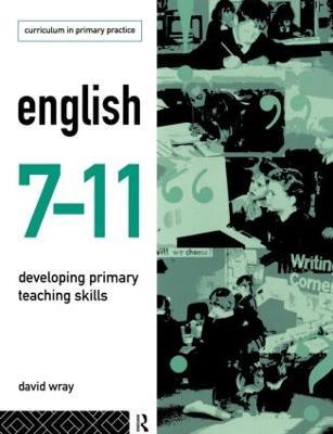 English 7-11: Developing Primary Teaching Skills - David Wray - cover