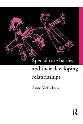 Special Care Babies and their Developing Relationships - Anne Mcfadyen - cover