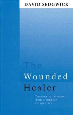 The Wounded Healer: Counter-Transference from a Jungian Perspective - David Sedgwick - cover