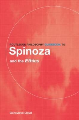 Routledge Philosophy GuideBook to Spinoza and the Ethics - Genevieve Lloyd - cover