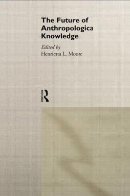 The Future of Anthropological Knowledge - cover