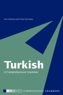 Turkish: A Comprehensive Grammar - Asli Goeksel,Celia Kerslake - cover