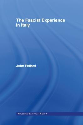 The Fascist Experience in Italy - John Pollard - cover