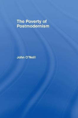The Poverty of Postmodernism - John O'Neill - cover