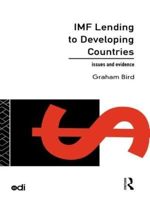 IMF Lending to Developing Countries: Issues and Evidence - Graham Bird - cover