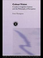 Colour Vision: A study in cognitive science and the philosophy of perception