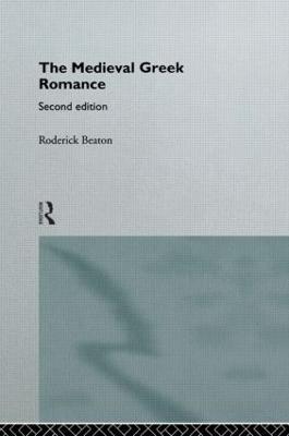 The Medieval Greek Romance - Roderick Beaton - cover