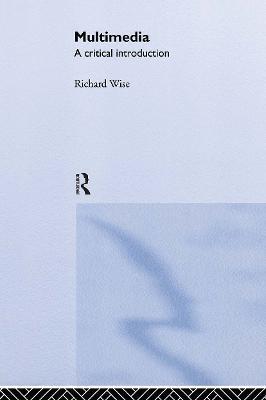 Multimedia: A Critical Introduction - Richard Wise - cover