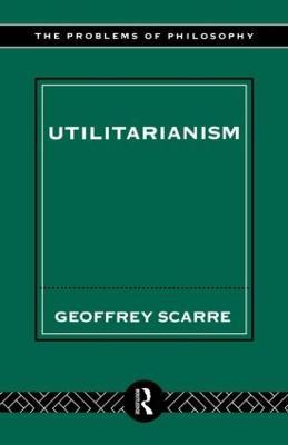 Utilitarianism - Geoffrey Scarre - cover
