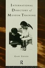 International Directory of Museum Training: Programs and practices of the museum profession
