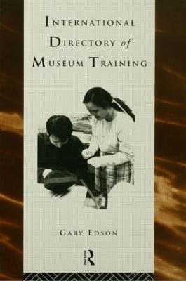 International Directory of Museum Training: Programs and practices of the museum profession - Gary Edson - cover