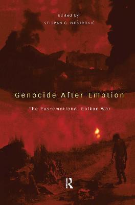 Genocide after Emotion: The Post-Emotional Balkan War - cover