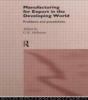 Manufacturing for Export in the Developing World: Problems and Possibilities - cover