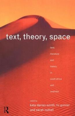 Text, Theory, Space: Land, Literature and History in South Africa and Australia - cover