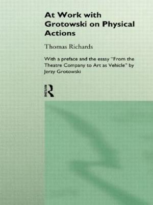 At Work with Grotowski on Physical Actions - Thomas Richards - cover