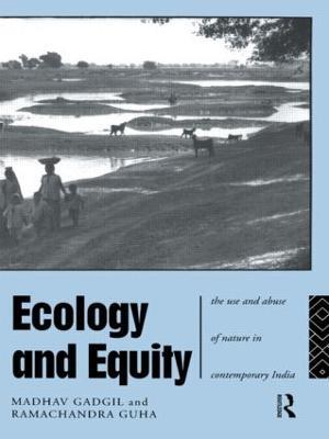 Ecology and Equity: The Use and Abuse of Nature in Contemporary India - Madhav Gadgil,Ramachandra Guha - cover
