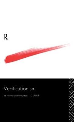 Verificationism: Its History and Prospects - C.J. Misak - cover