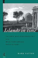 Islands in Time: Island Sociogeography and Mediterranean Prehistory