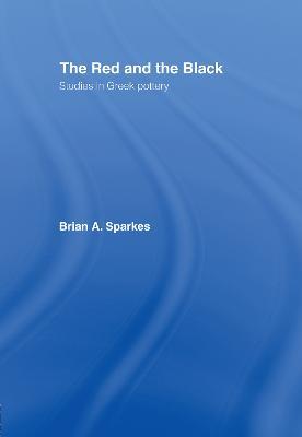 The Red and the Black: Studies in Greek Pottery - Brian A. Sparkes - cover
