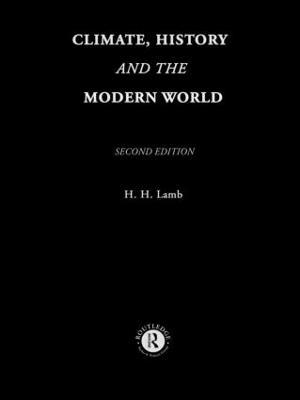 Climate, History and the Modern World - Hubert H. Lamb - cover