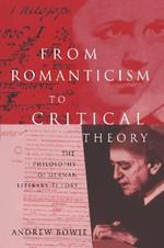 From Romanticism to Critical Theory: The Philosophy of German Literary Theory
