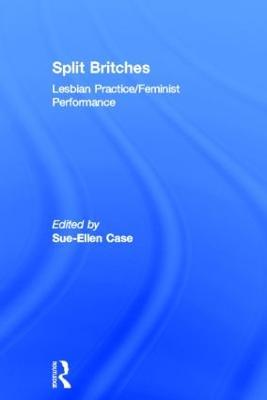 Split Britches: Lesbian Practice/Feminist Performance - cover