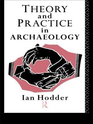 Theory and Practice in Archaeology - Ian Hodder - cover