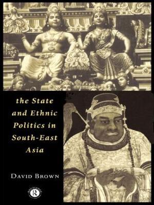 The State and Ethnic Politics in SouthEast Asia - David Brown - cover