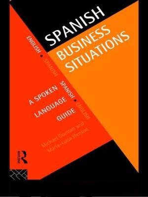 Spanish Business Situations: A Spoken Language Guide - Michael Gorman,Maria-Luisa Henson - cover