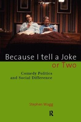 Because I Tell a Joke or Two: Comedy, Politics and Social Difference - cover