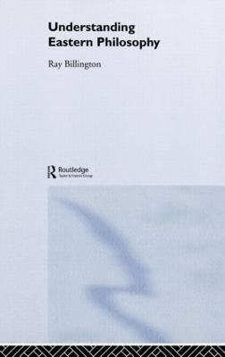 Understanding Eastern Philosophy - Ray Billington - cover