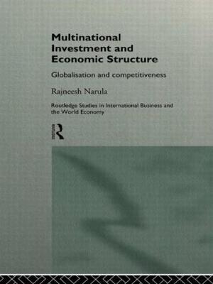 Multinational Investment and Economic Structure: Globalisation and Competitiveness - Rajneesh Narula - cover